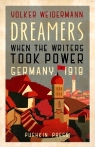 Dreamers : When the Writers Took Power, Germany 1918