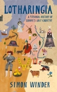 Lotharingia : A Personal History of Europe's Lost Country