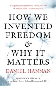 How We Invented Freedom x{0026} Why It Matters