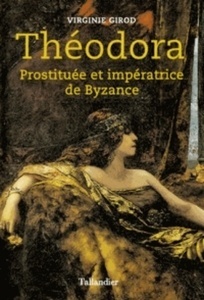 Theodora, courtisane, imperatrice et sainte