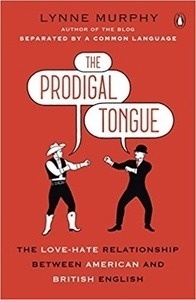 The Prodigal Tongue: The Love-Hate Relationship Between American and British English