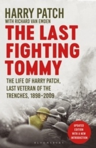 The Last Fighting Tommy : The Life of Harry Patch, Last Veteran of the Trenches, 1898-2009