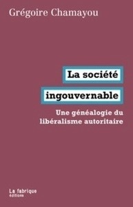 La société ingouvernable - Une généalogie du libéralisme autoritaire
