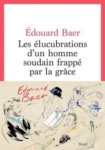 Les élucubrations d'un homme soudain frappé par la grâce