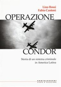 Operazione Condor. Storia di un sistema criminale in America Latina: dalle carte del processo italiano