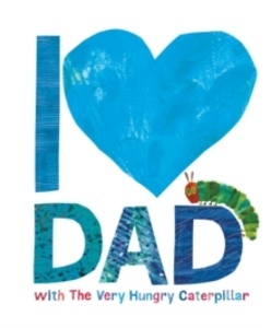 I love dad with the very hungry caterpillar