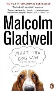 What the Dog Saw : And Other Adventures