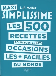 Maxi simplissime. Les 500 recettes pour tous les occasions