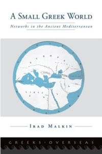 A Small Greek World : Networks in the Ancient Mediterranean