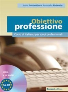 Obiettivo professione. Corso di italiano per scopi professionali. Livello A2-B1. Con CD Audio