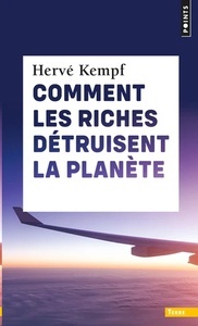 Comment les riches détruisent la planète