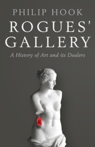 Rogues' Gallery : A History of Art and its Dealers