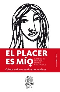 El placer es mío. Relatos eróticos escritos por mujeres