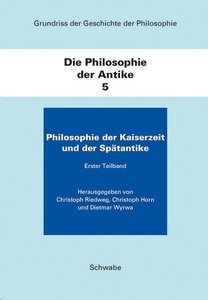Die Philosophie der Antike. Die Philosophie der Kaiserzeit und der Spätantike.