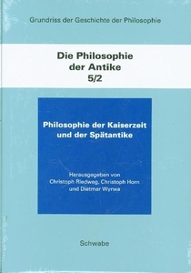 Die Philosophie der Antike. Die Philosophie der Kaiserzeit und der Spätantike.