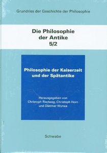 Die Philosophie der Antike. Die Philosophie der Kaiserzeit und der Spätantike.