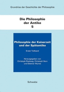 Die Philosophie der Antike. Die Philosophie der Kaiserzeit und der Spätantike