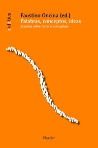 Prácticas de la historia conceptual: palabras, conceptos, ideas