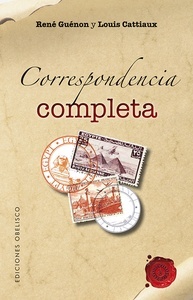 Correspondencia completa (René Guénon-Louis Cattiaux)