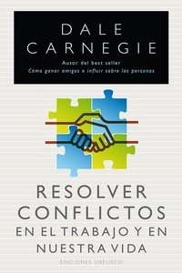 Resolver conflictos en el trabajo y en nuestra vida