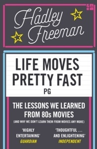 Life Moves Pretty Fast: The Lessons We Learned from Eighties Movies