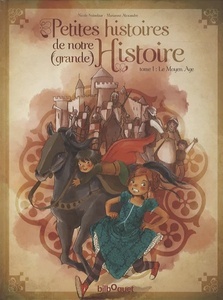 Petites histoires de notre (grande) Histoire - Tome 1, Le Moyen Age