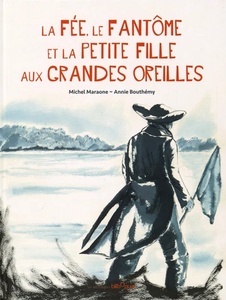 La fée, le fantôme et la petite fille aux grandes oreilles