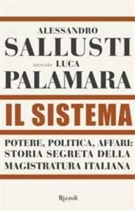 Il sistema. Potere, politica affari: storia segreta della magistratura