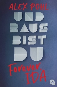 Forever, Ida - Und raus bist du