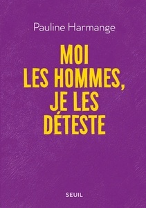 Moi les hommes, je les déteste