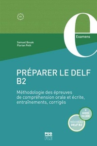 Préparer le DELF B2 - Méthodologie des épreuves de compréhension orale et écrite, entraînements, corrigés