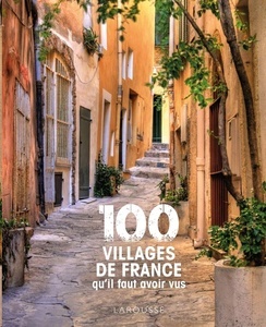 100 villages de France qu'il faut avoir vus