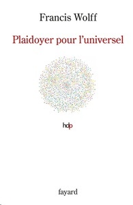 Plaidoyer pour l'universel - Fonder l'humanisme