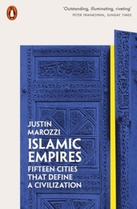 Islamic empires - 15 cities that define a civilization