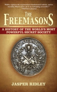 The Freemasons : A History of the World's Most Powerful Secret Society