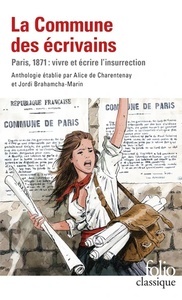 La Commune des écrivains - Paris, 1871 : vivre et écrire l'insurrection