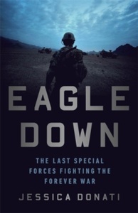 Eagle Down : The Last Special Forces Fighting the Forever War