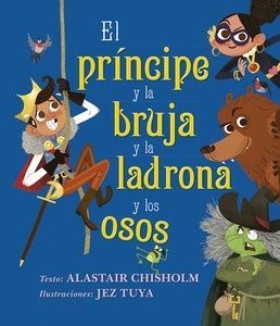 El príncipe y la bruja y la ladrona y los osos