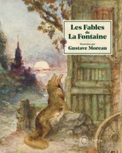 Les fables de La Fontaine illustrées par Gustave Moreau