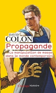 Propagande - La manipulation de masse dans le monde contemporain