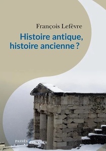 Histoire antique, histoire ancienne ?