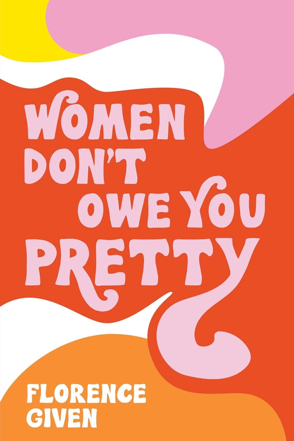 Women Don't Owe you Pretty