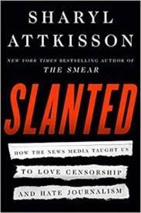 Slanted : How the News Media Taught Us to Love Censorship and Hate Journalism