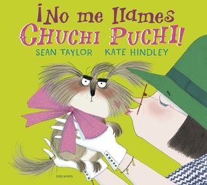 ¡No me llames Chuchi Puchi!