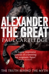 Alexander the Great : The Truth Behind the Myth