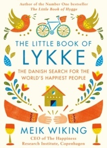 The Little Book of Lykke : The Danish Search for the World's Happiest People