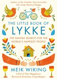 The Little Book of Lykke : The Danish Search for the World's Happiest People