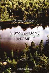 Voyager dans l'invisible: techniques chamaniques de l'imagination