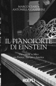 Il pianoforte di Einstein. Vite e storie in bilico tra Firenze, Europa e America