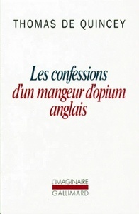 Les Confessions d'un mangeur d'opium anglais ; Suspiria de profundis ; La malle-poste anglaise